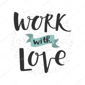 Work with love